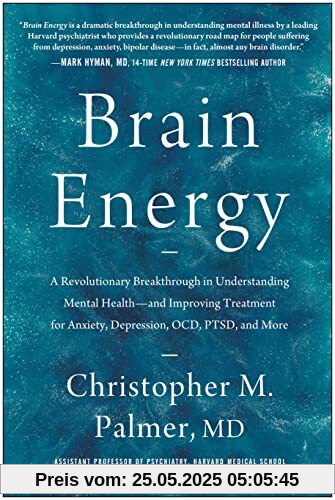 Brain Energy: A Revolutionary Breakthrough in Understanding Mental Health--and Improving Treatment for Anxiety, Depression, OCD, PTSD, and More