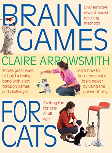 Brain Games for Cats: Shows Fun Ways to Build a Loving Bond with a Cat Through Games and Challenges. Learn How to Stimulate Your Cat by Using the Power of Play