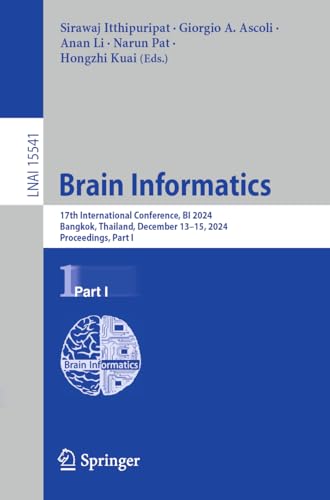 Brain Informatics: 17th International Conference, BI 2024, Bangkok, Thailand, December 13–15, 2024, Proceedings, Part I (Lecture Notes in Artificial Intelligence, Band 15541) von Springer