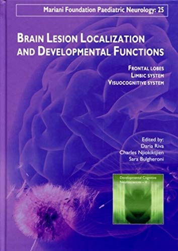 Brain Lesion Localization & Developmental Functions: Frontal Lobes, Limbic System, Visuocognitive System von JOHN LIBBEY