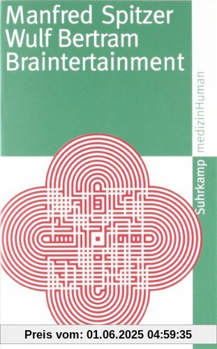 Braintertainment: Expeditionen in die Welt von Geist und Gehirn (suhrkamp taschenbuch)