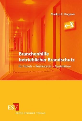 Branchenhilfe betrieblicher Brandschutz für Hotels - Restaurants - Gaststätten von Schmidt, Erich