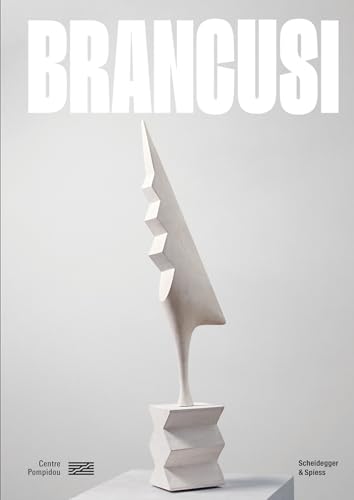 Brancusi Brancusi von Scheidegger & Spiess