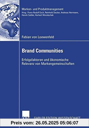 Brand Communities: Erfolgsfaktoren und ökonomische Relevanz von Markengemeinschaften (Marken- und Produktmanagement) (German Edition)