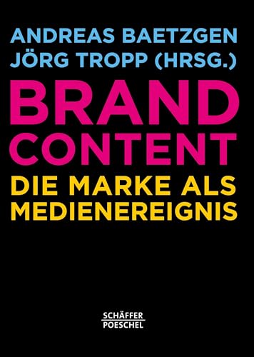 Brand Content: Die Marke als Medienereignis
