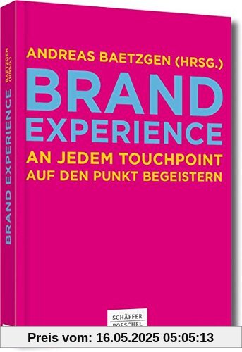 Brand  Experience: An jedem Touchpoint auf den Punkt begeistern