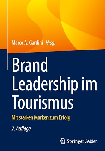 Brand Leadership im Tourismus: Mit starken Marken zum Erfolg von Springer Gabler