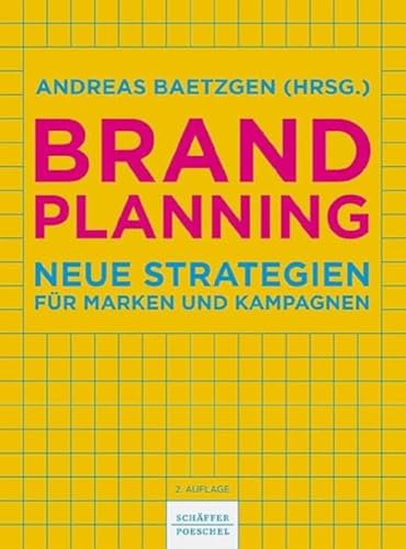Brand Planning: Neue Strategien für Marken und Kampagnen Brand Planning: Neue Strategien für Marken und Kampagnen