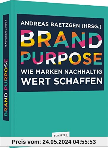 Brand Purpose: Wie Marken nachhaltig Wert schaffen