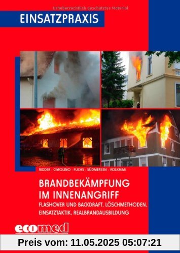 Brandbekämpfung im Innenangriff: Flashover und Backdraft, Löschmethoden, Einsatztaktik, Realbrandausbildung (Einsatzpraxis)