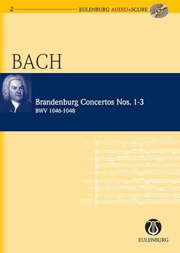 Brandenburgische Konzerte: Nr. 1 F-Dur/Nr. 2 F-Dur/Nr. 3 G-Dur. BWV 1046/1047/1048. Orchester. Studienpartitur. (Eulenburg Audio+Score, Band 2)