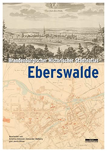 Brandenburgischer Historischer Städteatlas Eberswalde von be.bra wissenschaft