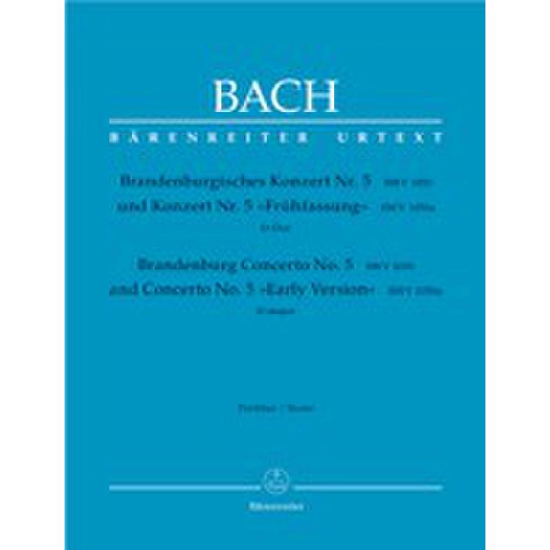 Brandenburgisches Konzert 5 D-Dur BWV 1050 + 1050a Brandenburgisches Konzert 5 D-Dur BWV 1050 + 1050a