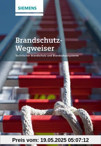 Brandschutz-Wegweiser: Technischer Brandschutz und Brandschutzsysteme Brandschutz-Wegweiser: Technischer Brandschutz und Brandschutzsysteme