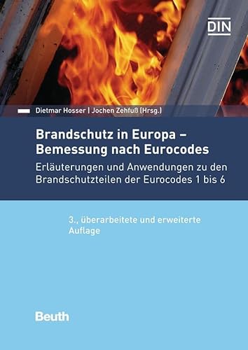 Brandschutz in Europa - Bemessung nach Eurocodes: Erläuterungen und Anwendungen zu den Brandschutzteilen der Eurocodes 1 bis 6 (DIN Media Kommentar) von Beuth Verlag