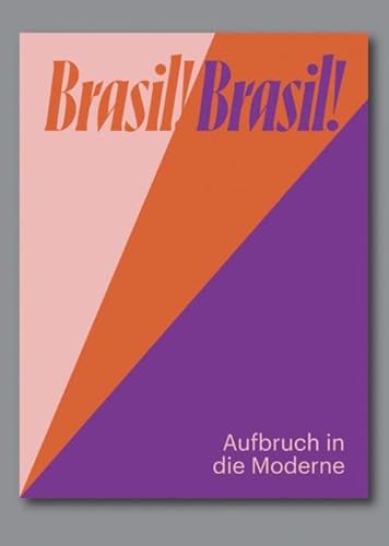 Brasil! Brasil! Aufbruch in die Moderne: Kat. Zentrum Paul Klee, Bern