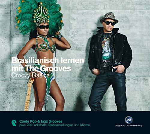 Brasilianisch lernen mit The Grooves: Groovy Basics.Coole Pop & Jazz Grooves / Audio-CD mit Booklet (The Grooves digital publishing)
