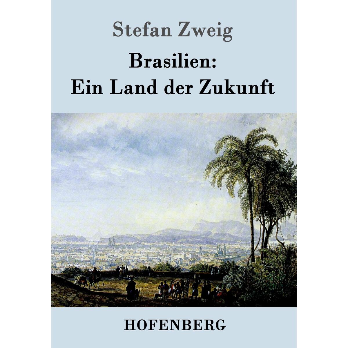 Brasilien: Ein Land der Zukunft von Hofenberg