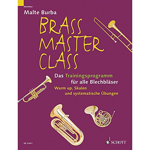 Brass Master Class: Das Trainingsprogramm für alle Blechbläser. Ergänzungsband zur Brass Master Class-Methode (ED 8335). Blechbläser. von Schott Music
