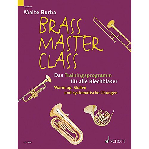 Brass Master Class: Das Trainingsprogramm für alle Blechbläser. Ergänzungsband zur Brass Master Class-Methode (ED 8335). Blechbläser.