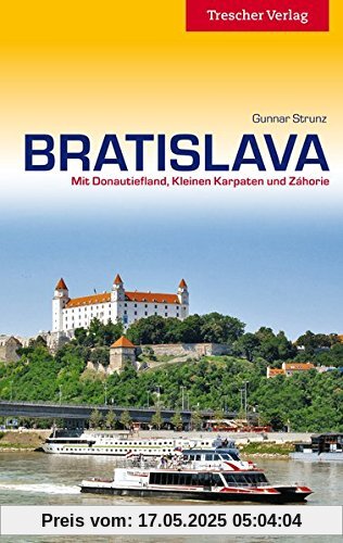Bratislava: Mit Donautiefland, Kleinen Karpaten und Zahorie (Trescher-Reihe Reisen)