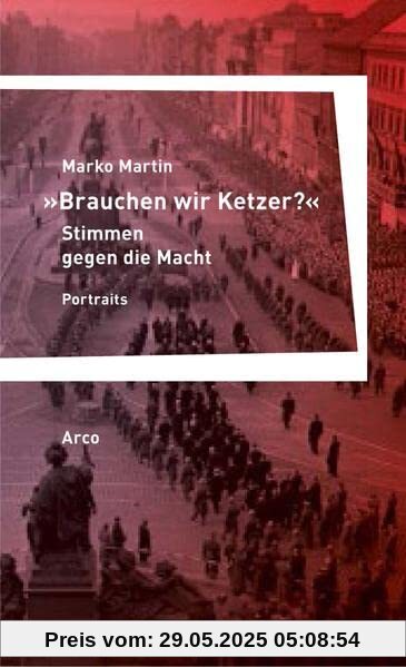 »Brauchen wir Ketzer?« – Stimmen gegen die Macht: Portraits: Vierzehn Portraits