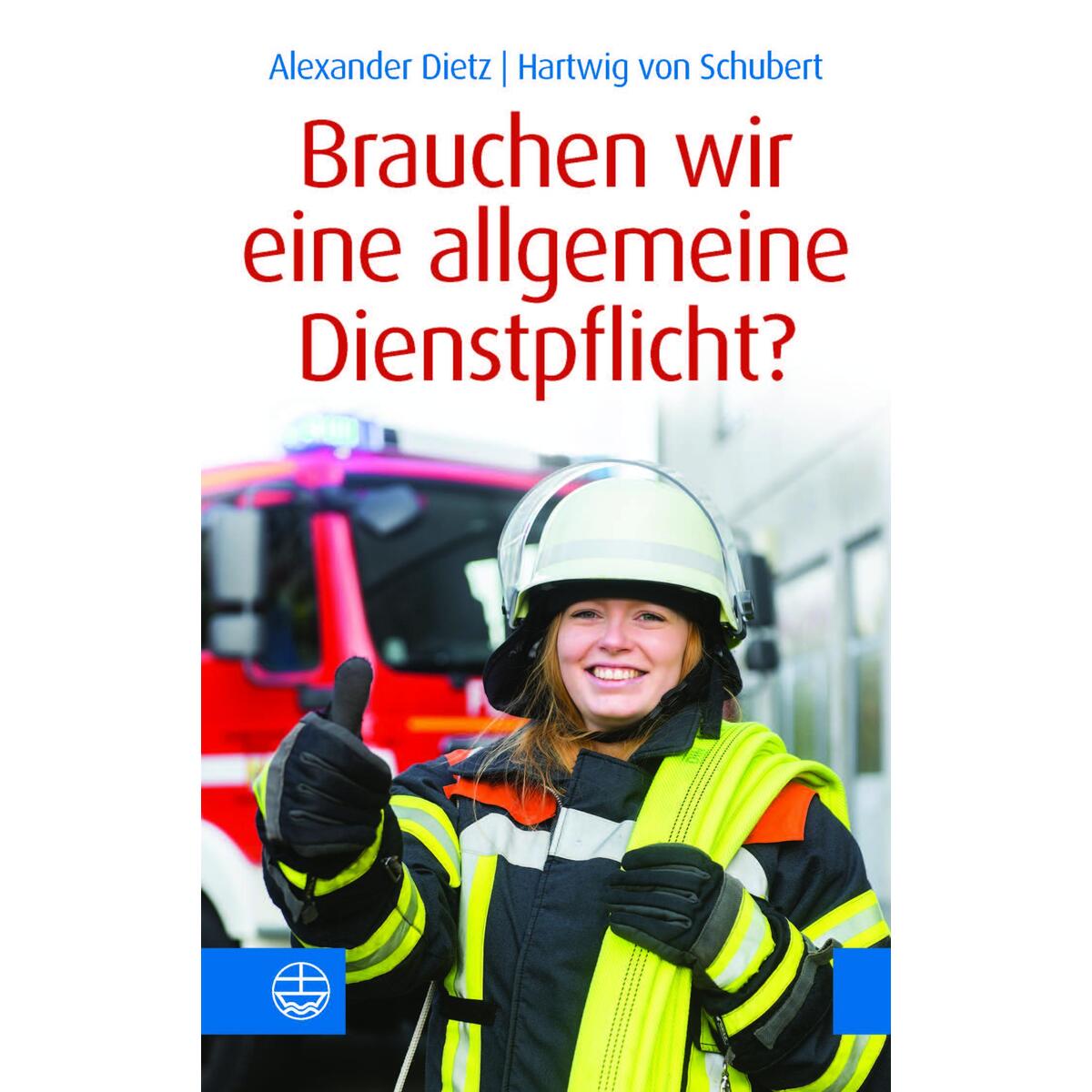 Brauchen wir eine allgemeine Dienstpflicht? von Evangelische Verlagsansta