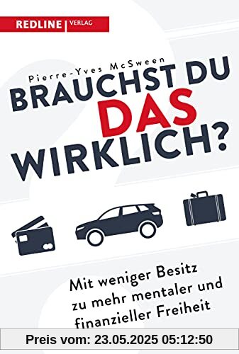 Brauchst du das wirklich?: Mit weniger Besitz zu mehr mentaler und finanzieller Freiheit