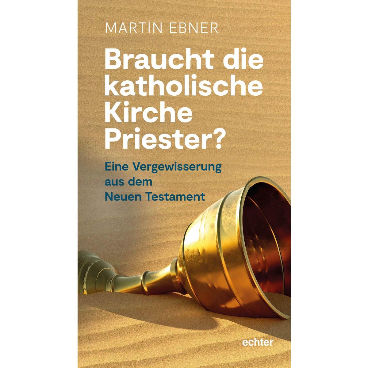 Braucht die Katholische Kirche Priester? Braucht die Katholische Kirche Priester? von Echter Verlag GmbH