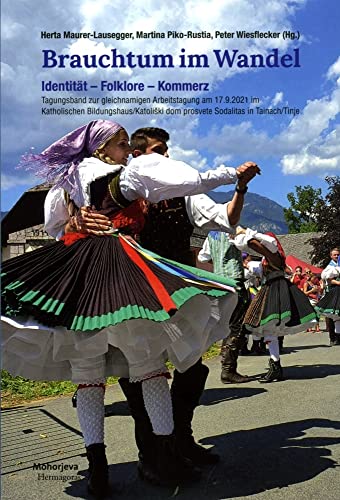 Brauchtum im Wandel: Identität - Folklore - Kommerz