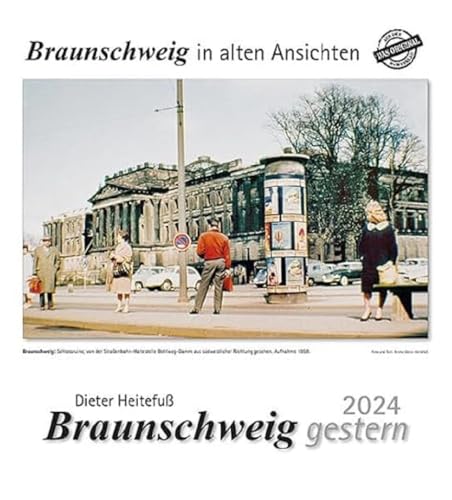 Braunschweig gestern 2024: Braunschweig in alten Ansichten Braunschweig gestern 2024: Braunschweig in alten Ansichten von m + m Verlag