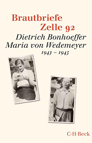 Brautbriefe Zelle 92: Dietrich Bonhoeffer, Maria von Wedemeyer. 1943-1945 (Beck Paperback) von Beck C. H.