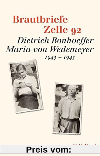 Brautbriefe Zelle 92: Dietrich Bonhoeffer, Maria von Wedemeyer. 1943-1945