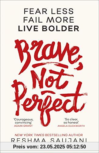 Brave, Not Perfect: Fear Less, Fail More and Live Bolder