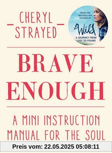 Brave Enough: A Mini Instruction Manual for the Soul Brave Enough: A Mini Instruction Manual for the Soul