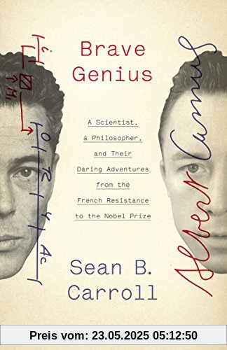 Brave Genius: A Scientist, a Philosopher, and Their Daring Adventures from the French Resistance to the Nobel Prize