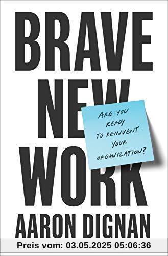 Brave New Work (MR-EXP): Are You Ready to Reinvent Your Organization?