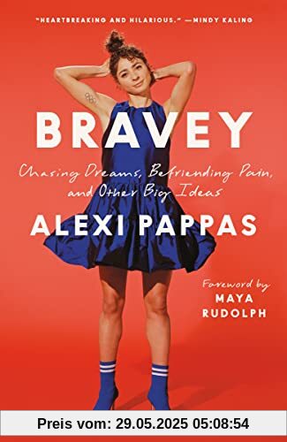 Bravey: Chasing Dreams, Befriending Pain, and Other Big Ideas Bravey: Chasing Dreams, Befriending Pain, and Other Big Ideas