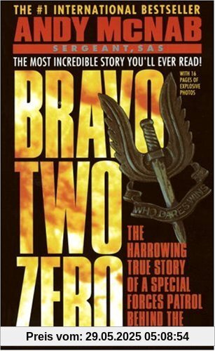 Bravo Two Zero: The Harrowing True Story of a Special Forces Patrol Behind the Lines in Iraq Bravo Two Zero: The Harrowing True Story of a Special Forces Patrol Behind the Lines in Iraq