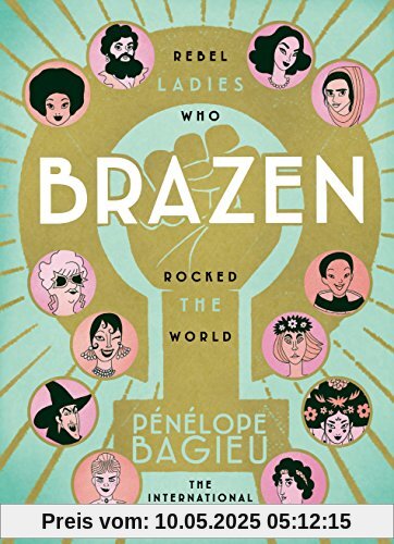 Brazen: Rebel Ladies Who Rocked The World