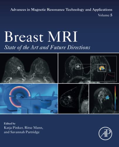 Breast MRI: State of the Art and Future Directions (Advances in Magnetic Resonance Technology and Applications, Volume 5) von Academic Press