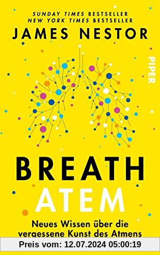 Breath - Atem: Neues Wissen über die vergessene Kunst des Atmens - Der New-York-Times-Bestseller