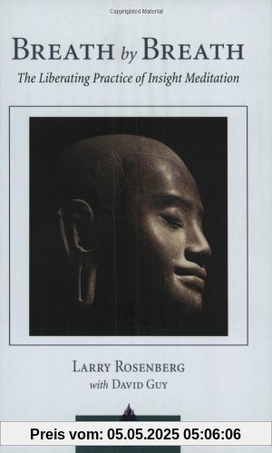 Breath by Breath: The Liberating Practice of Insight Meditation Breath by Breath: The Liberating Practice of Insight Meditation