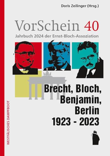 VorSchein 40 Jahrbuch 2023 der Ernst-Bloch-Assoziation: Brecht, Bloch, Benjamin, Berlin 1923 - 2023 (Jahrbuch der Ernst-Bloch-Assoziation) von Westfaelisches Dampfboot