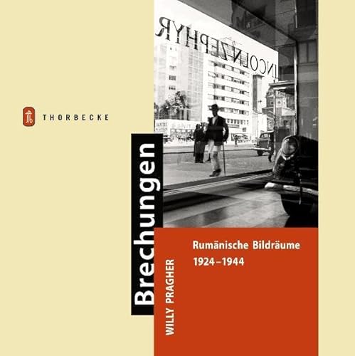 Brechungen. Willy Pragher: Rumänische Bildräume 1924-1944