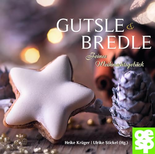 Gutsle & Bredle - Feines Weihnachtsgebäck