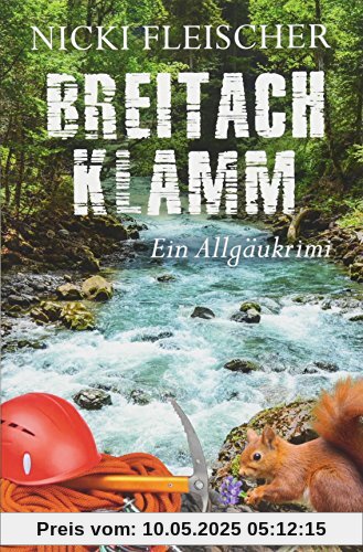 Breitachklamm: Ein Allgäukrimi (Egi-Huber-ermittelt, Band 2)