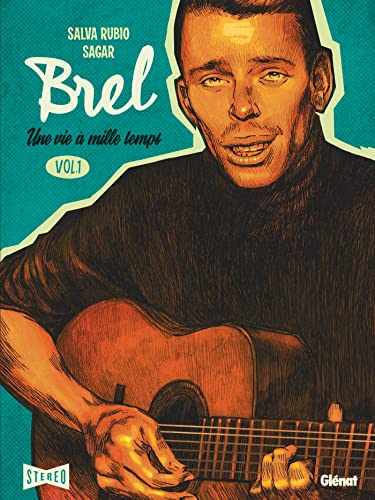 Brel : une vie à mille temps - Tome 01: Quand on n'a pas que la musique