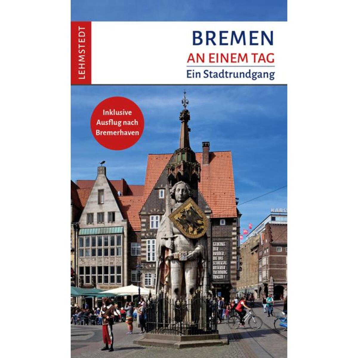 Bremen an einem Tag Bremen an einem Tag von Lehmstedt Verlag