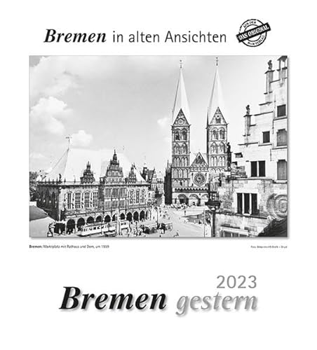 Bremen gestern 2023: Bremen in alten Ansichten von HS Grafik + Druck
